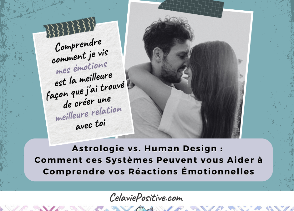 Comprendre ses Emotions : Astrologie Vs Design Humain